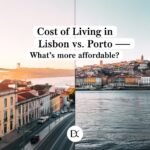 Cost of Living in Lisbon vs. Porto — What’s More Affordable